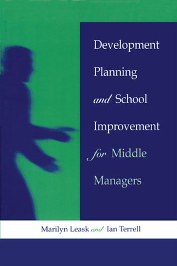 Development Planning and School Improvement for Middle Managers - Marilyn Leask - Ian Terrell