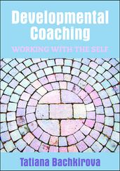 Developmental Coaching: Working With The Self