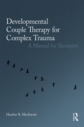 Developmental Couple Therapy for Complex Trauma