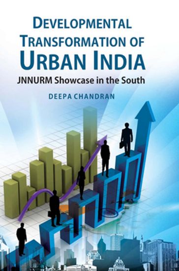 Developmental Transformation of Urban India (JNNURM Showcase in the South) - Deepa Chandran