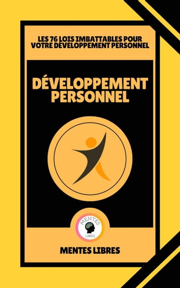 Développement Personnel - Les 76 Lois Imbattables Pour Votre Développement Personnel - MENTES LIBRES