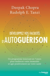 Développez vos facultés d autoguérison - Un programme innovant en 7 jours pour renforcer votre immun