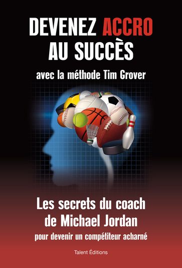 Devenez accro au succès avec la méthode Tim Grover - Tim Grover