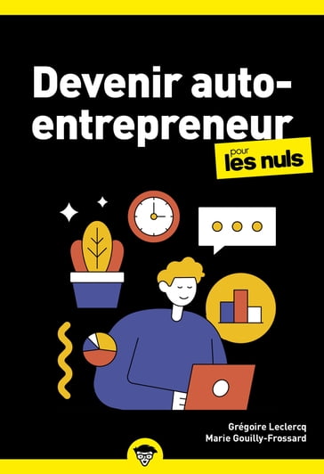 Devenir auto-entrepreneur pour les Nuls Business, 4e éd - Marie GOUILLY-FROSSARD - Grégoire LECLERCQ
