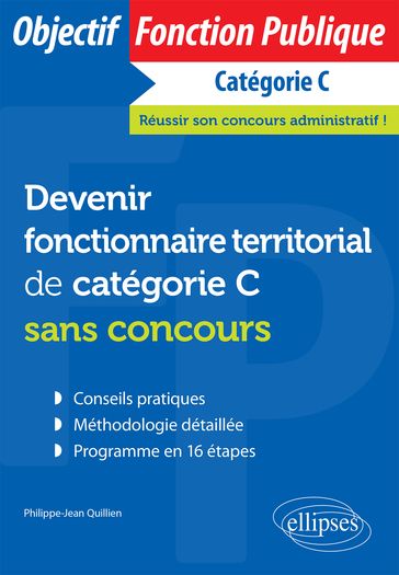 Devenir fonctionnaire territorial de catégorie C sans concours - Philippe-Jean Quillien