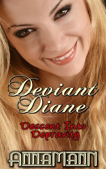 Deviant Diane- Descent Into Depravity - Anna Mann