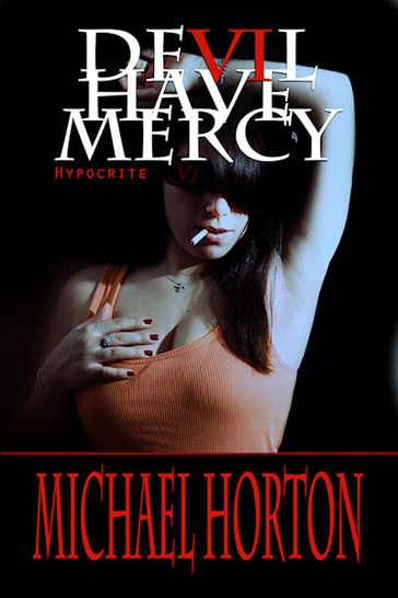 Devil Have Mercy Hypocrite - Michael Horton