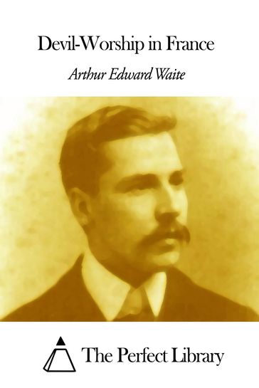 Devil-Worship in France - Arthur Edward Waite