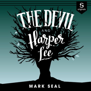 Devil and Harper Lee, The - Mark Seal