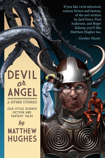 Devil or Angel and Other - Matthew Hughes