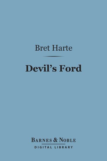 Devil's Ford (Barnes & Noble Digital Library) - Bret Harte
