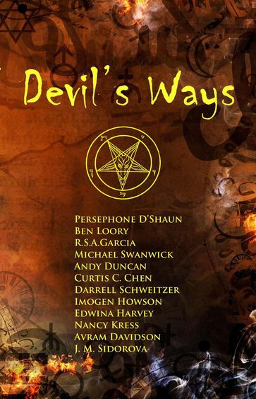 Devil's Ways - Andy Duncan - Avram Davidson - Ben Loory - Curtis C. Chen - Darrell Schweitzer - Edwina Harvey - Imogen Howson - J.M. Sidorova - Michael Swanwick - Nancy Kress - Persephone D
