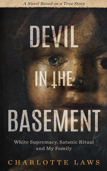 Devil in the Basement: White Supremacy, Satanic Ritual and My Family - Charlotte Laws