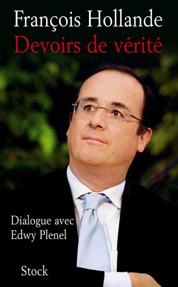 Devoirs de vérité - François Hollande