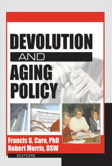 Devolution and Aging Policy - Francis G Caro - Robert Morris *Deceased*