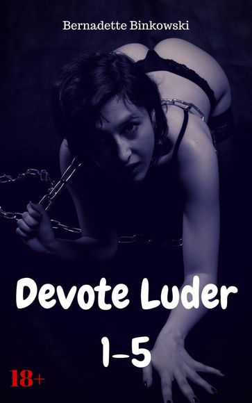 Devote Luder 1-5 - Bernadette Binkowski