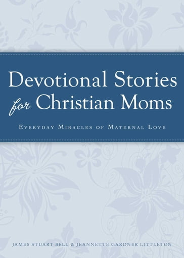 Devotional Stories for Christian Moms - James Stuart