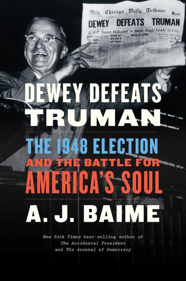 Dewey Defeats Truman - A. J. Baime