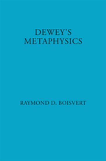 Dewey's Metaphysics - Raymond Boisvert
