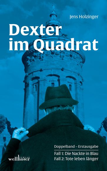 Dexter im Quadrat. Krimi Doppelband: Die Nackte in Blau und Tote leben länger - Jens Holzinger