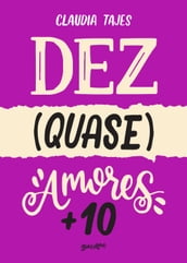 Dez (quase) amores + 10