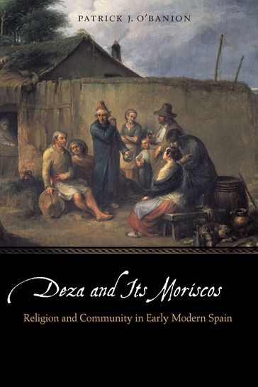 Deza and Its Moriscos - Patrick J. O