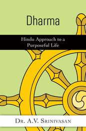 Dharma: Hindu Approach to a Purposeful Life