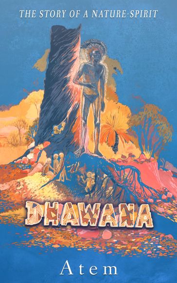 Dhawana - the Story of a Nature-spirit - Atem
