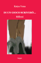 Di un gioco scriverò... Riflessi