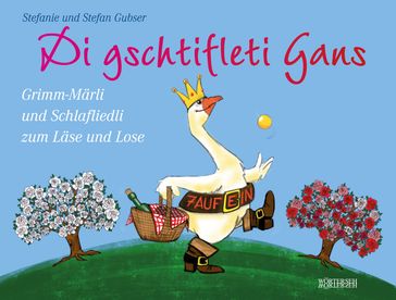 Di gschtifleti Gans - Stefan Gubser - Stefanie Gubser