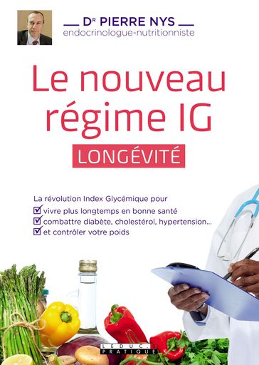 Diabète, hypertension, cholestérol, syndrome métabolique... Soignez-vous avec le régime IG - Dr Pierre Nys