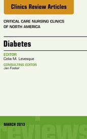 Diabetes, An Issue of Critical Care Nursing Clinics