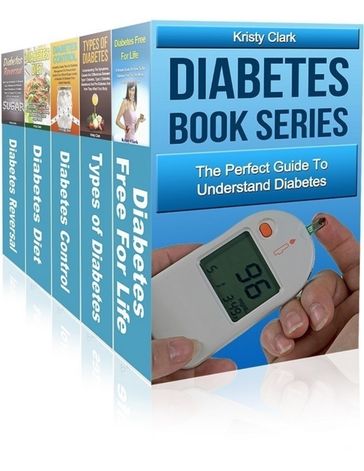 Diabetes Book Series - The Perfect Guide to Understand Diabetes - Kristy Clark