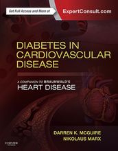 Diabetes in Cardiovascular Disease: A Companion to Braunwald s Heart Disease E-Book
