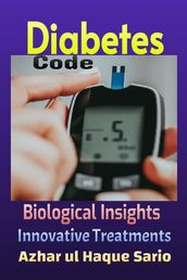 Diabetes Code: Biological Insights, Innovative Treatments