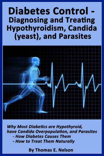 Diabetes Control-Diagnosing and Treating Hypothyroidism, Candida (yeast), and Parasites - Thomas Nelson