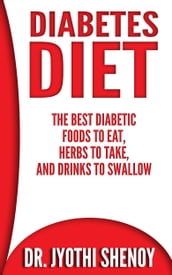 Diabetes Diet: The Best Diabetic Foods To Eat, Herbs To Take, And Drinks To Swallow