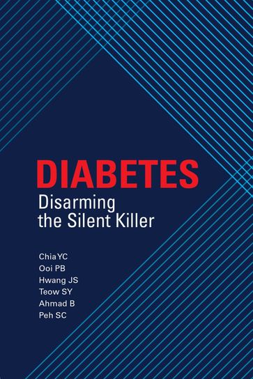 Diabetes: Disarming the Silent Killer - Chia YC - Ooi PB - Hwang JS - Teow SY - Ahmad B - Peh SC