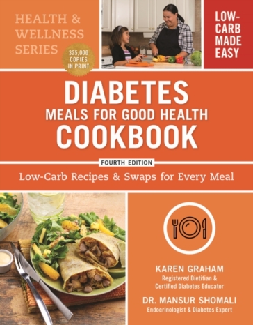 Diabetes Meals for Good Health Cookbook: Low-Carb Recipes and Swaps for Every Meal - Karen Graham - Mansur Shomali
