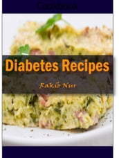Diabetes Recipes: 101 Delicious, Nutritious, Low Budget, Mouthwatering Diabetes Recipes Cookbook