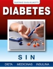 Diabetes - Sin dieta, medicinas o insulina