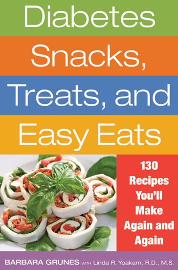 Diabetes Snacks, Treats, and Easy Eats - Barbara Grunes - MS  RD Linda R. Yoakam