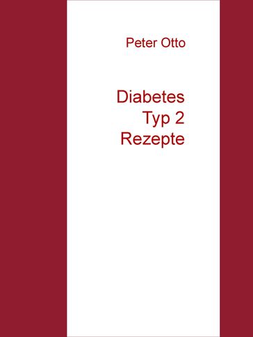 Diabetes Typ 2 Rezepte - Peter Otto