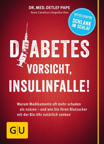 Diabetes: Vorsicht, Insulinfalle! - Dr. med. Detlef Pape - Angelika Ilies - Anna Cavelius