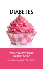 Diabetes: What Your Physician Doesn