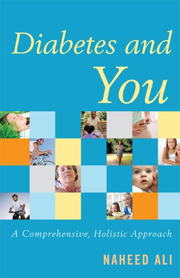 Diabetes and You - Naheed Ali - MD - PhD - author of The Obesity Reality: A Comprehensive Approach to a Growi