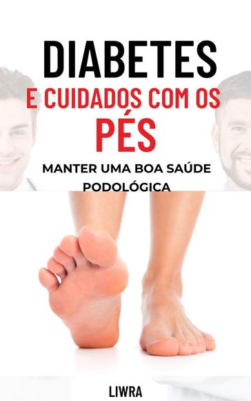 Diabetes e cuidados com os pés: mantendo uma boa saúde podológica - Liwra