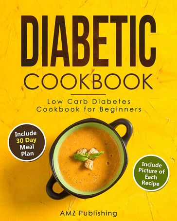 Diabetic Cookbook: Low Carb Diabetes Cookbook for Beginners - AMZ Publishing