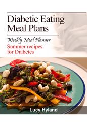 Diabetic Eating Meal Plan: 7 days of health boosting summer goodness for Diabetics