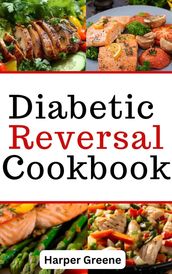 Diabetic Reversal Cookbook